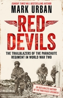 Red Devils: The Trailblazers of the Parachute Regiment in World War Two: An Authorized History 0241558174 Book Cover