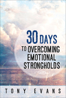 30 Days to Overcoming Emotional Strongholds 0736961836 Book Cover