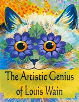 The Artistic Genius Of Louis Wain B09M53PZZT Book Cover