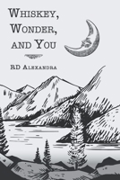 Whiskey, Wonder, and You 1728340322 Book Cover