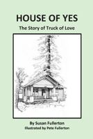 House of Yes: The Story of Truck of Love 154077953X Book Cover