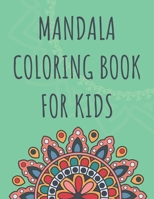 Mandala Coloring Book For Kids: Relaxing Mandalas For Boys And Girls Ages 6-8 8-12 B08HSC1D7J Book Cover