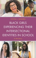 Black Girls Experiencing Their Intersectional Identities in School : Her-Story 1498584608 Book Cover