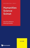Humanities, Science, Scimat: From Two Cultures to Bettering Humanity 9811284393 Book Cover