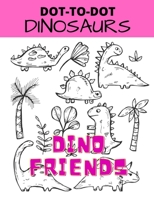 Dino Friends: Dot-to-Dot Dinosaurs: Activity Book For Kids B08N3PJHX6 Book Cover