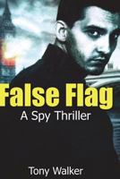 False Flag: A Spy Thriller 1722492066 Book Cover