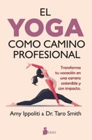 El Yoga Como Camino Profesional: Transforma Tu Vocación En Una Carrera Sostenible Y Con Impacto. B0GLH2G43W Book Cover