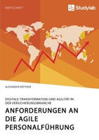 Anforderungen an die agile Personalführung. Digitale Transformation und Agilität in der Versicherungsbranche (German Edition) 3960958579 Book Cover