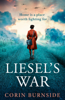 Liesel’s War: Don’t miss this heart-breaking and spectacular journey set during World War II, perfect for fans of Fiona Valpy and Lorna Cook for 2026. 0008783462 Book Cover