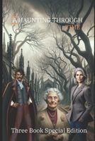 A Haunting Through Time: Three Book Special Edition B0DK52ZJJF Book Cover