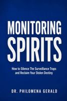 MONITORING SPIRITS: How to Silence The Surveillance Traps and Reclaim Your Stolen Destiny B0HB8JCM7G Book Cover
