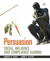 Persuasion: Social Influence and Compliance Gaining