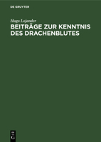 Beitr�ge Zur Kenntnis Des Drachenblutes 3111299740 Book Cover