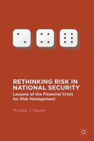 Rethinking Risk in National Security: Lessons of the Financial Crisis for Risk Management 1349918415 Book Cover