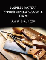Business Tax Year Appointments & Accounts Diary April 2019 - April 2020: Carpenter's & Carver's Daily Appointments Diary with Accounts Logs each ... 179622930X Book Cover