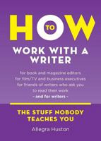 How to Work with a Writer: A Guide for Writers and Editors 098575284X Book Cover