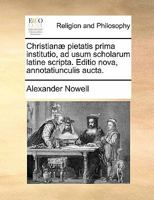 Christianae Pietatis Prima Institutio Ad Usum Scholarum Latin Scripta. (1626) 1170904653 Book Cover