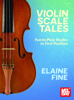 Violin Scale Tales Fun-To-Play Etudes in First Position 1513468561 Book Cover