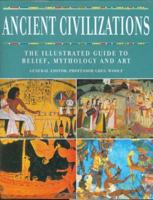 Ancient Civilizations: The Illustrated Guide to Belief, Mythology and Art 184483218X Book Cover