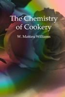 The Chemistry of Cookery 1540315258 Book Cover