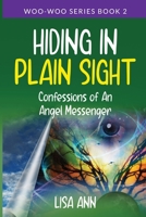 Hiding In Plain Sight: Confessions of An Angel Messenger (Woo-Woo) B0CJDBV1NH Book Cover