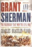 Grant and Sherman: The Friendship That Won the Civil War