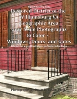 Big Kids Coloring Book: Restored District of the Williamsburg VA Geographic Area: Gray Scale Photographs to Color - Windows, Doors, and Gates - Volume 1 of 4 1540376435 Book Cover
