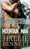Protected by the Mountain Man 1955138257 Book Cover