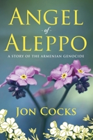 Angel of Aleppo: A Story of the Armenian Genocide 0645123307 Book Cover