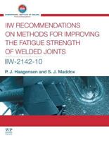 IIW recommendations on methods for improving the fatigue strength of welded joints: IIW-2142-110 1782420649 Book Cover