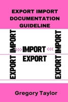 Export Import Documentation Guideline: Documentation for export business, procedure and cost B0C9SHBPY7 Book Cover