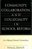 Community, Collaboration, and Collegiality in School Reform: An Odyssey Toward Connections 0791435989 Book Cover