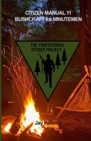 Bushcraft for Minutemen: Citizen Manual 11 (The Professional Citizen Project) B0GS16Q23V Book Cover