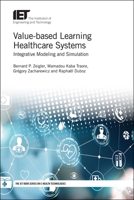 Value-based Learning Healthcare Systems: Integrative modeling and simulation 178561326X Book Cover