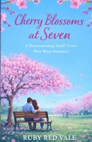 Cherry Blossoms at Seven: A Heartwarming Small-Town Slow-Burn Romance (Small Town Romance Collection Book 4) B0GJPH99GM Book Cover