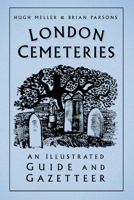 London Cemetaries: An Illustrated Guide & Gazetteer 0859679977 Book Cover