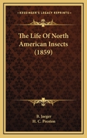 The Life of North American Insects 1164346547 Book Cover