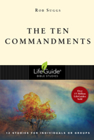 The Ten Commandments: 12 Studies for Individuals or Groups (Lifeguide Bible Studies) 0830830847 Book Cover