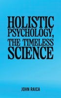 Holistic Psychology, the Timeless Science 1035899620 Book Cover
