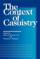 The Context of Casuistry (Moral Traditions and Moral Arguments) 0878405860 Book Cover