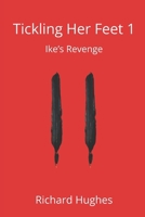 Tickling Her Feet 1: Ike’s Revenge B0DL9WTWLV Book Cover