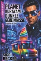 Planet Kurayami - Dunkle Geheimnisse: Science - Fiction (German Edition) B0DCSZ8P52 Book Cover