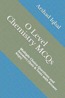O Level Chemistry MCQs: Multiple Choice Questions and Answers (Quiz & Tests with Answer Keys) 152111076X Book Cover