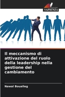 Il meccanismo di attivazione del ruolo della leadership nella gestione del cambiamento (Italian Edition) 6208051061 Book Cover