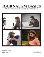 Journalism Basics: An Introduction to Print Journalism 1974208168 Book Cover