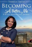 Becoming a Better Me: A 45 Day Motivational Journal 161133960X Book Cover