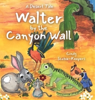 Walter by the Canyon Wall: A Friendship Tale B0H4QJD33H Book Cover