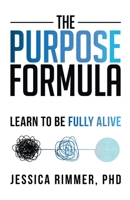 The Purpose Formula: Learn to be Fully Alive B0F43BKSX7 Book Cover