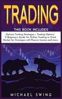 Trading: This Book Includes: "Options Trading Strategies + Trading Options". A Beginners Guide for Online Trading in Stock Market for Strategies with Passive Income and more... 1801585210 Book Cover