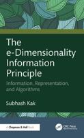 The e-Dimensionality Information Principle: Information, Representation, and Algorithms 1041224303 Book Cover